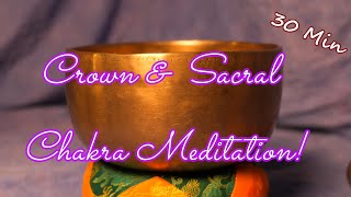 CROWN amp SACRAL CHAKRA MEDITATION30 MIN WANTIQUE BOWLPOWERFUL SPIRITUALITY  WWWTEMPLESOUNDSNET [upl. by Layne181]