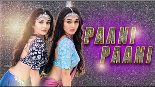 Badshah  Paani Paani  Jacqueline Fernandez  Sharma Sisters  Tanya Sharma  Kritika Sharma [upl. by Nohtiek]