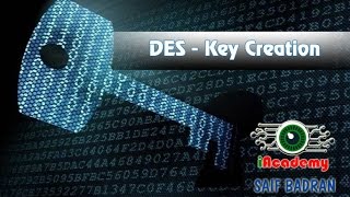 DES Key Creation  شرح بالعربي [upl. by Backer868]