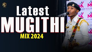 🔥BEST OF LATEST MUGITHI MIX 2024  DJ MYSH  RERA TWANA  90K  WAITHAKA WA JANE  HIURIA TUMARINDA [upl. by Eserahs49]