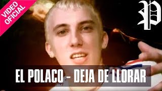 El Polaco  Deja de llorar  Video Clip Oficial [upl. by Hesther781]