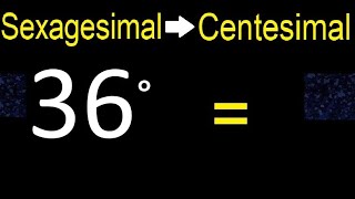 Convert 36 sexagesimal degrees to centesimal degrees transform [upl. by Nrobyalc]