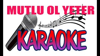 MUTLU OL YETER  KARAR LA  TEMPO 80  KARAOKE OKUMALIK ALT YAPI [upl. by Enileda]