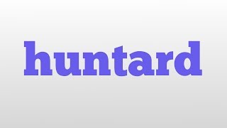 huntard meaning and pronunciation [upl. by Aidnis]