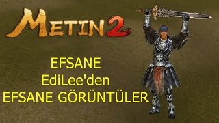 Metin2 efsane EdiLeeden efsane görüntüler [upl. by Wilburt]