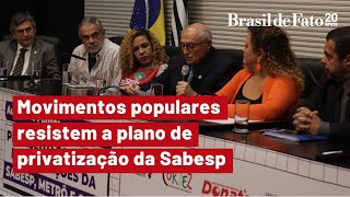 Movimentos populares resistem a plano de privatização da Sabesp [upl. by Loram874]