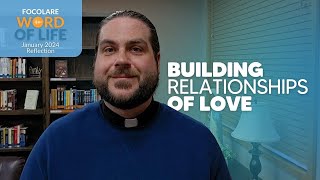 Building Relationships of Love Focolare Word of Life Reflection [upl. by Claudina]