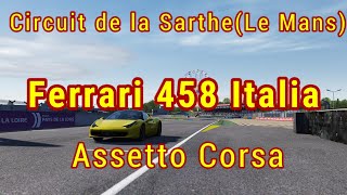 Assetto Corsa Circuit de la SartheLe Mans Ferrari 458 Italia [upl. by Merla]