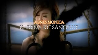 AGNES MONICA  KARENA KU SANGGUP [upl. by Yehtomit]