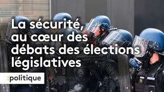 Législatives 2024  quelles sont les propositions des candidats en matière de sécurité [upl. by Juta112]