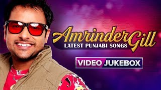 Amrinder Gill Songs  Latest Punjabi Songs 2017  Video Jukebox [upl. by Bohman]