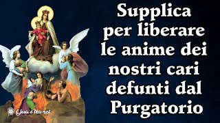 Supplica per liberare le anime dei nostri cari defunti dal Purgatorio [upl. by Ashby276]