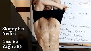 skinny fat nedir Zayıf ama yağlı Ne yapmalı Yağlardan kurtul kas yap [upl. by Rhetta]