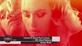 CELESTAL Ft Rachel Pearl amp Grynn  Old School Romance Avanae Remix [upl. by Rohn]