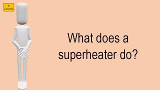 What Does A Superheater Do [upl. by Odlabu980]