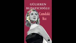 Camdaki Kız SESLİ KİTAP Tek Parça Gülseren Budayıcıoğlu [upl. by Beltran]