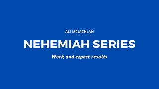 Work and Expect Results Nehemiah 6  Ali McLachlan [upl. by Neville918]