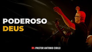 PODEROSO DEUS  AO VIVO  PR ANTÔNIO CIRILO [upl. by Nowahs]