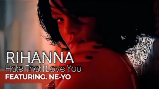 4K Rihanna  Hate That I Love You Music Video ft NeYo [upl. by Ludba]