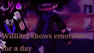 •William shows emotions for a day• Fnaf my au •echo• [upl. by Lily816]