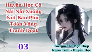 03  Huyền học cô nãi nãi xuống núi bán phù toàn võng tranh đoạt  Huyền Học  Linh dị thần quái [upl. by See407]