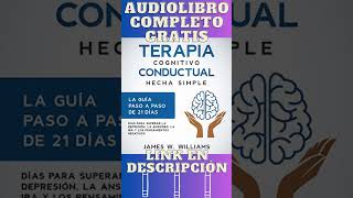 Terapia Cognitivo Conductual hecha simple  Audiolibro de James W Williams shorts [upl. by Enerod]