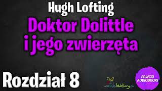 Doktor Dolittle i jego zwierzęta  Rozdział 8  Hugh Lofting  Audiobook za darmo [upl. by Sonstrom105]