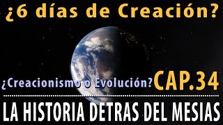 ¿6 días de Creación ¿Creacionismo o Evolución TORAH y Ciencia CAP 34 La Historia detrás el Mesías [upl. by Knute]