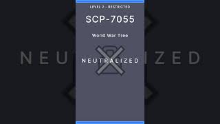 SCP7055  World War Tree  Restricted  Neutralized [upl. by Utimer]