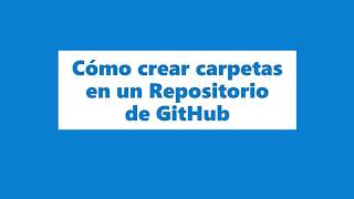 Cómo crear carpetas en un Repositorio de GitHub [upl. by Kim]