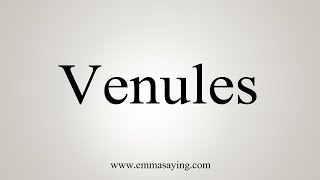 How To Say Venules [upl. by Hairahcaz]