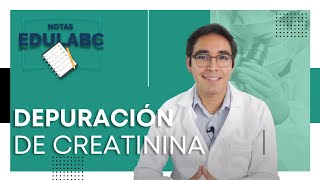 🔬 Laboratorio Clínico Depuración de Creatinina  📝 Notas EduLabC [upl. by Ivo]