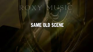 Roxy Music  Same Old Scene Lyrics [upl. by Auqenehs]