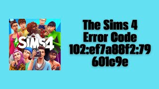 How To Resolve The Sims 4 Error Code 102ef7a88f279601c9e [upl. by Juta]