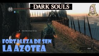 Dark Souls guia Fortaleza de Sen  La azotea mercader atajo y más cosas EP 203 [upl. by Anolla]