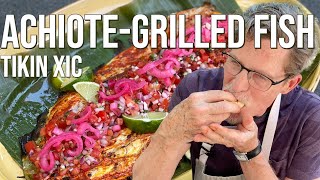 Rick Bayless Tikin Xic AchioteGrilled Fish from Yucatán [upl. by Devine]