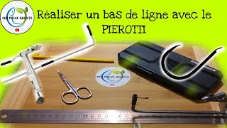 COMMENT FAIRE UN BAS DE LIGNE AVEC LE PIEROTTI [upl. by Inavoj]