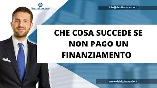 CHE COSA SUCCEDE SE NON PAGO UN FINANZIAMENTO [upl. by Riamo676]