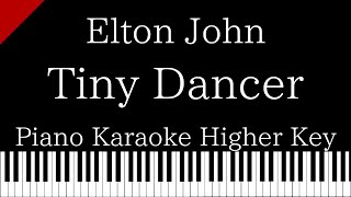 【Piano Karaoke Instrumental】Tiny Dancer  Elton John【Higher Key】 [upl. by Linetta812]