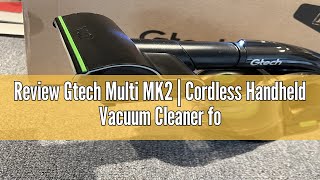 Review Gtech Multi MK2  Cordless Handheld Vacuum Cleaner for Cars Stairs Home  22V Liion Batter [upl. by Schoenberg]