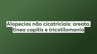 Alopecias não cicatriciais areata tinea capitis e tricotilomania [upl. by Northey506]