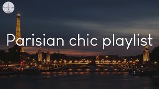 Parisian chic playlist  a playlist to enjoy when youre missing Paris [upl. by Minerva]