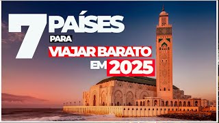 7 PAÍSES BARATOS PARA VIAJAR em 2025 com PREÇOS ROTEIRO COMPLETO [upl. by Ecnerwal]