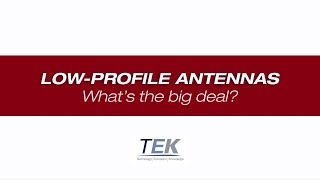 TEK Talk Episode 4  LowProfile Antennas [upl. by Ecydnac687]