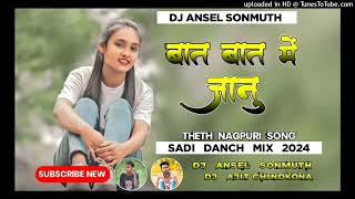 Bat Bat Me Janu Theth Nagpuri Song 2024 New Theth Nagpuri Song Sadi Dhamaka Mix Dj Ansel Sonmuth [upl. by Ondrej]