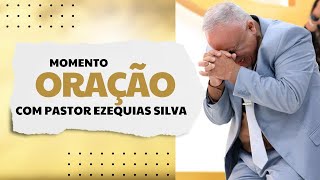 MOMENTO DE ORAÇÃO COM PASTOR PRESIDENTE EZEQUIAS SILVA [upl. by Carlile785]