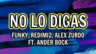 Funky Redimi2 Alex Zurdo  No Lo Digas Letra ft Ander Bock  Uno Álbum [upl. by Oecam]