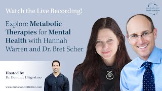 Exploring Metabolic Therapies For Mental Health with Hannah Warren and Dr Bret Scher [upl. by Neelyahs425]