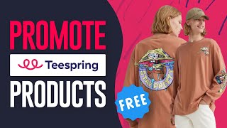 How To Promote Teespring Products For FREE 2024 Easy [upl. by Sixele]