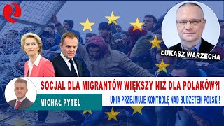 Socjal dla migrantów większy niż dla Polaków UE przejmuje budżet Polski Ł Warzecha i M Pytel [upl. by Starla747]